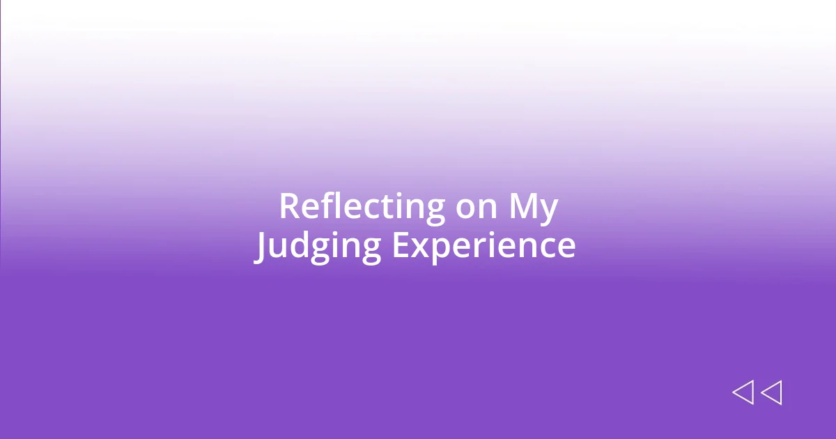 Reflecting on My Judging Experience