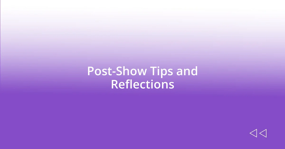 Post-Show Tips and Reflections