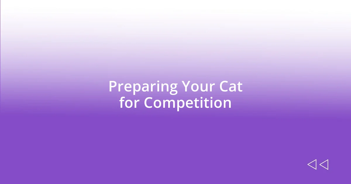 Preparing Your Cat for Competition