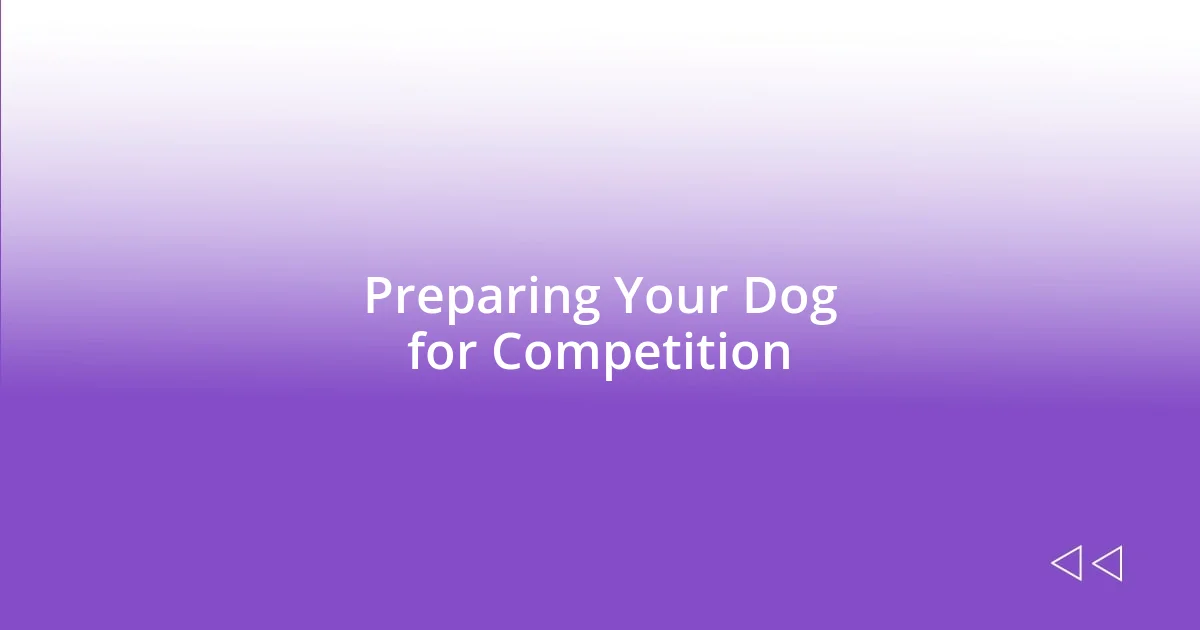 Preparing Your Dog for Competition