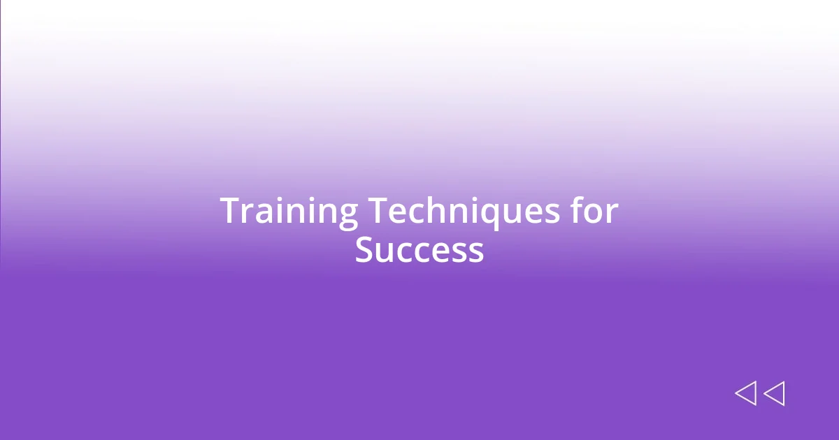 Training Techniques for Success