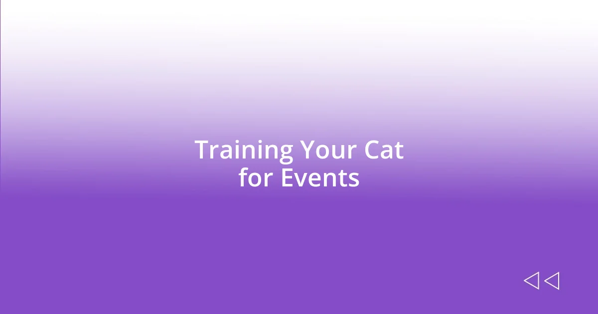 Training Your Cat for Events