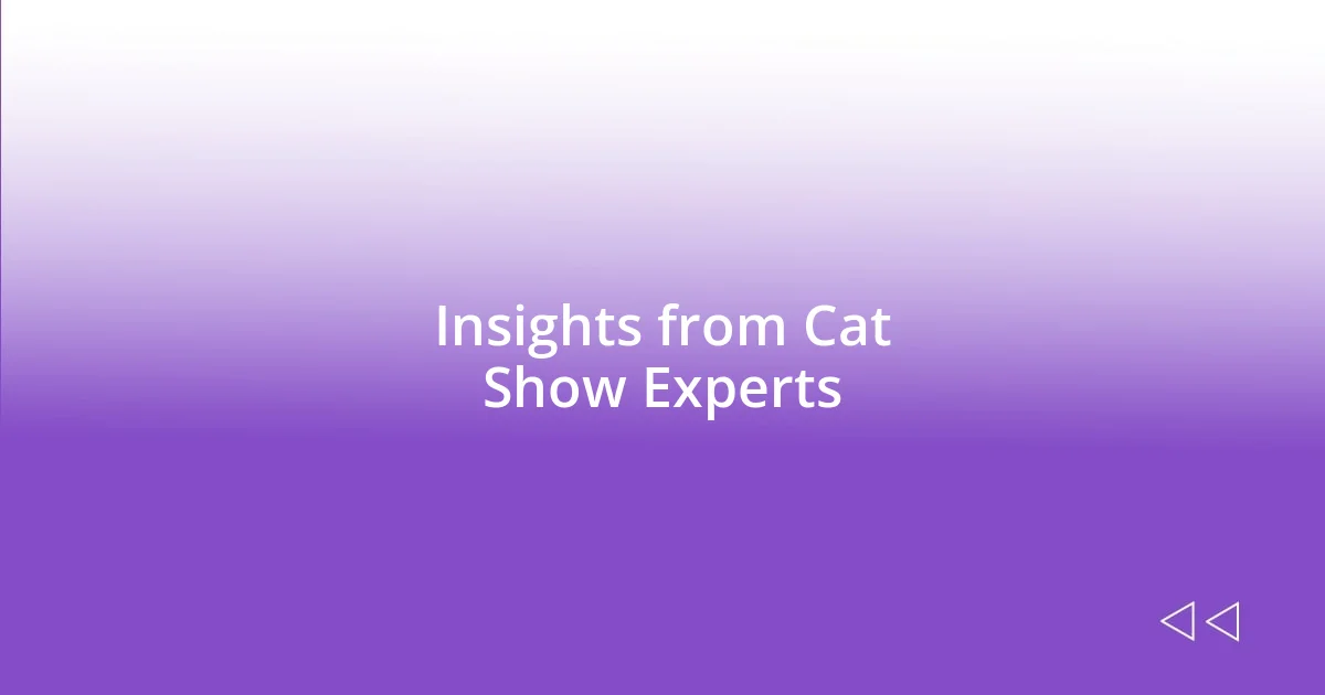 Insights from Cat Show Experts