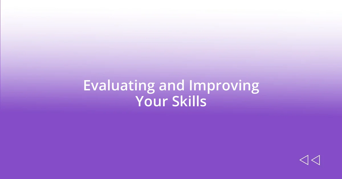 Evaluating and Improving Your Skills