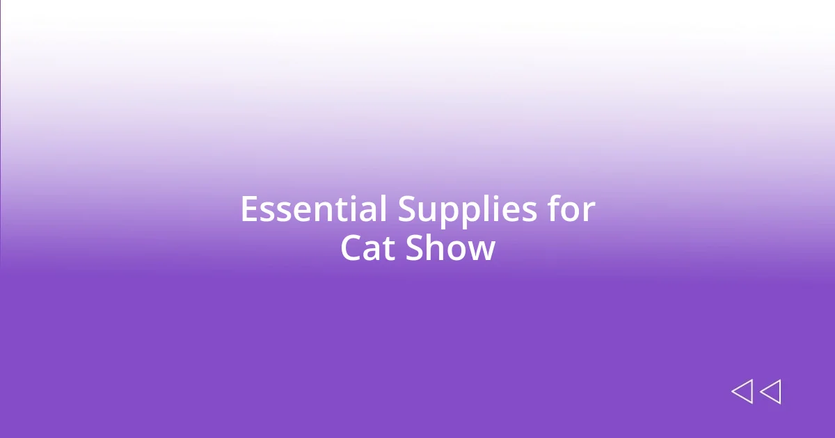 Essential Supplies for Cat Show