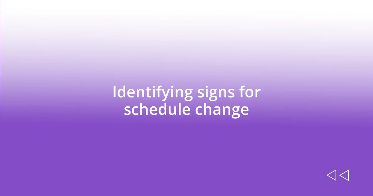 Identifying signs for schedule change