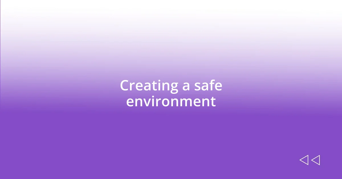 Creating a safe environment