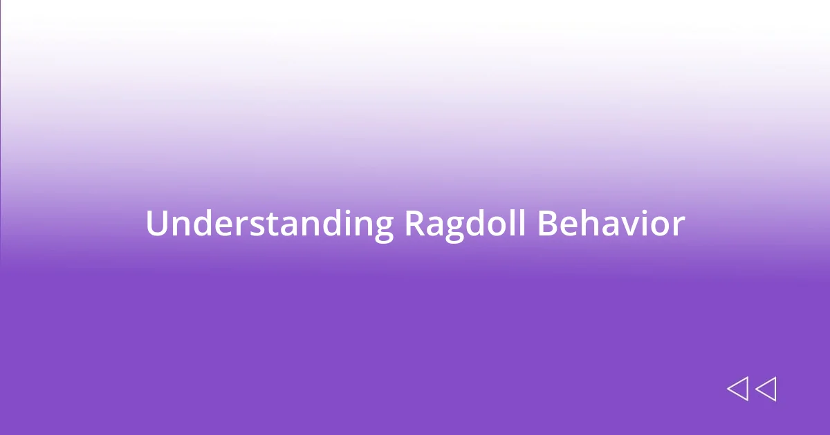 Understanding Ragdoll Behavior