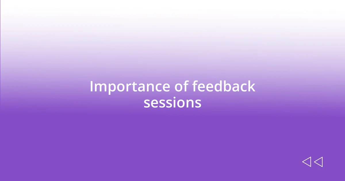 Importance of feedback sessions