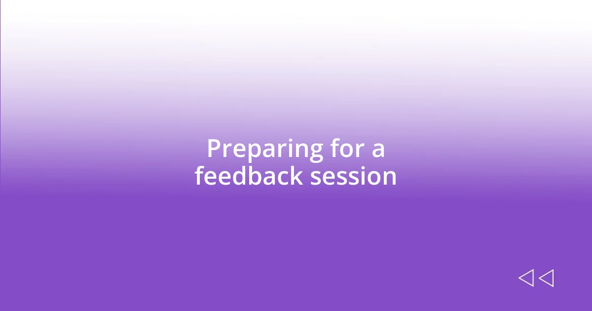 Preparing for a feedback session