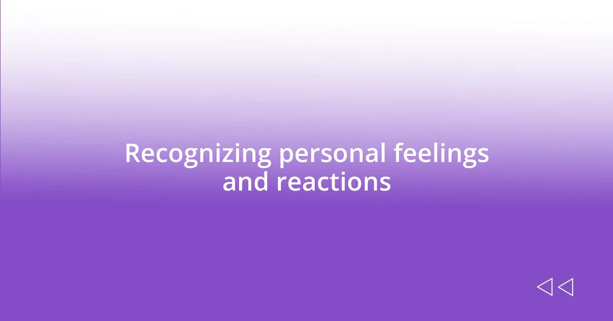 Recognizing personal feelings and reactions