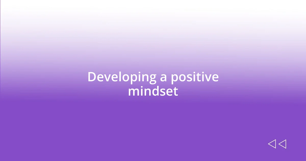 Developing a positive mindset