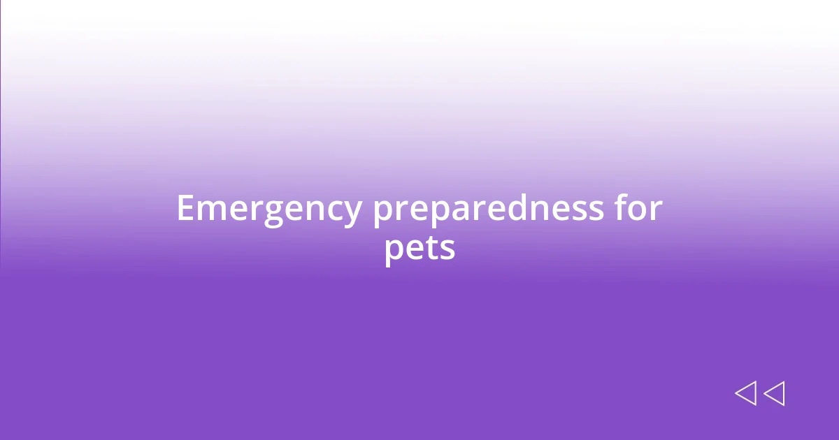 Emergency preparedness for pets