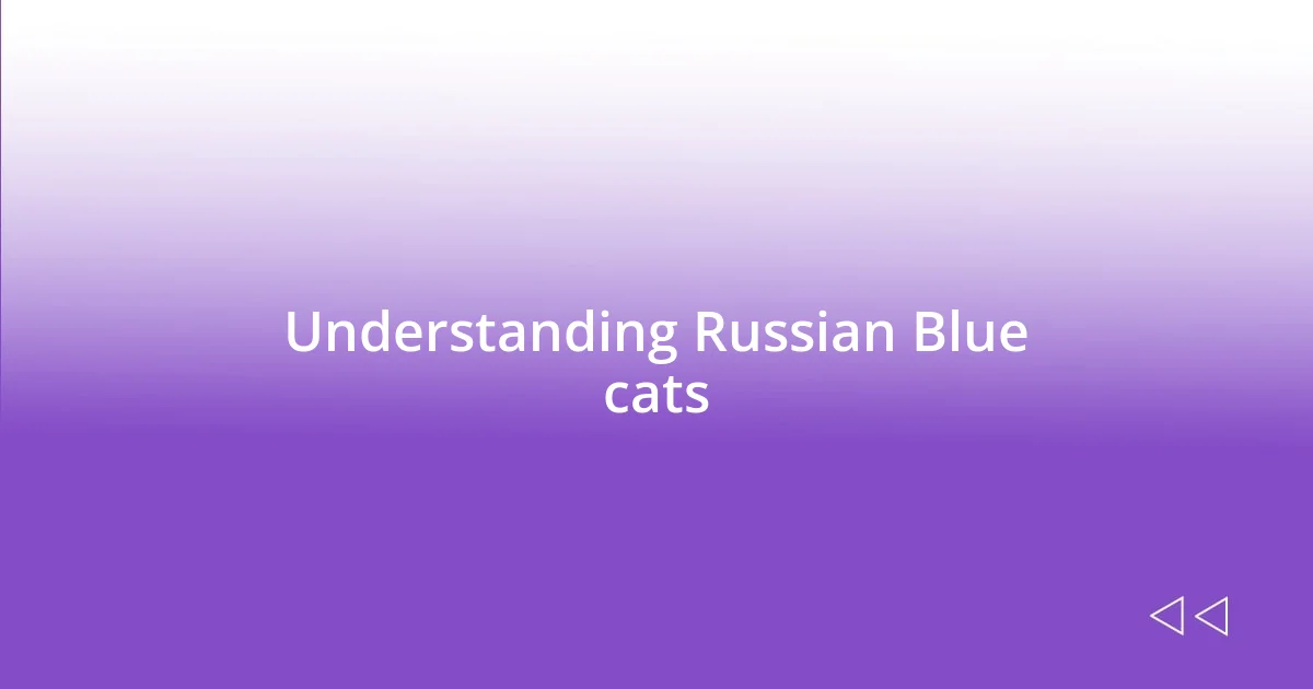 Understanding Russian Blue cats