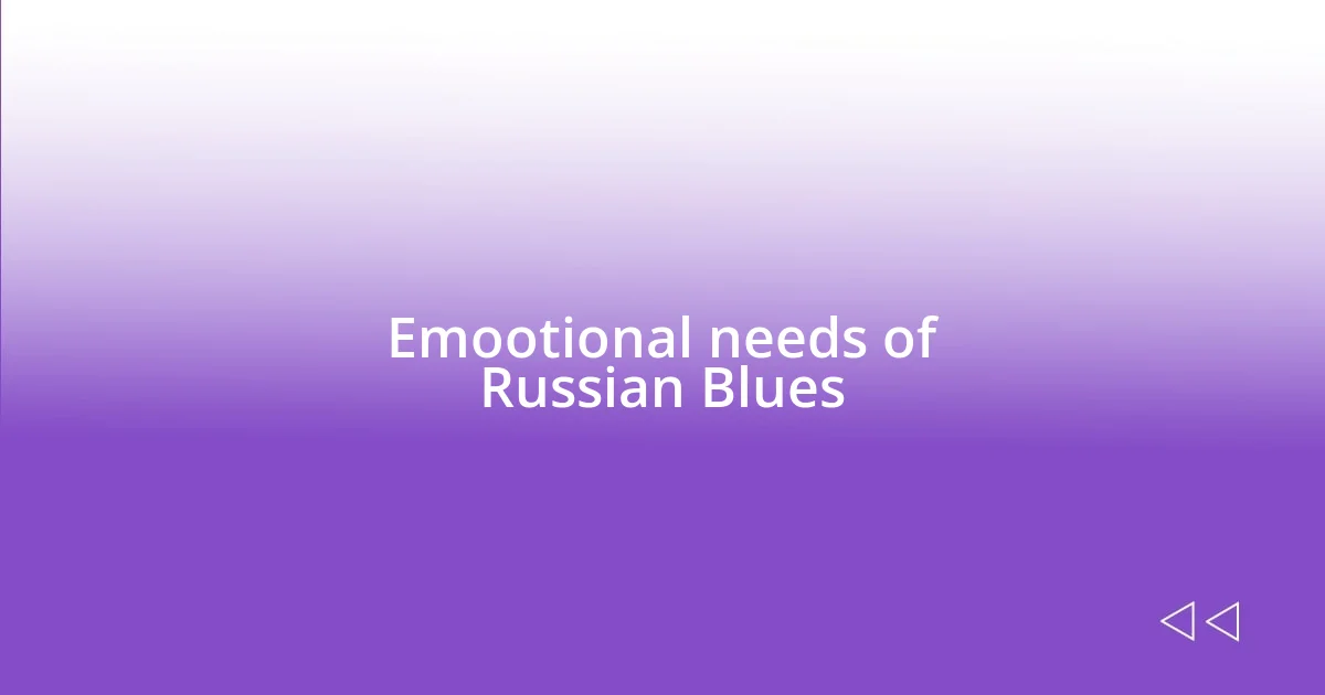 Emootional needs of Russian Blues