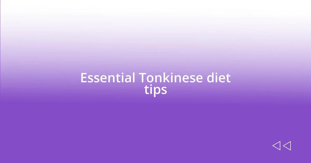 Essential Tonkinese diet tips