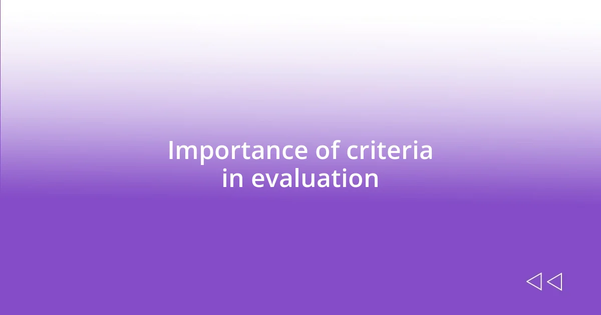 Importance of criteria in evaluation