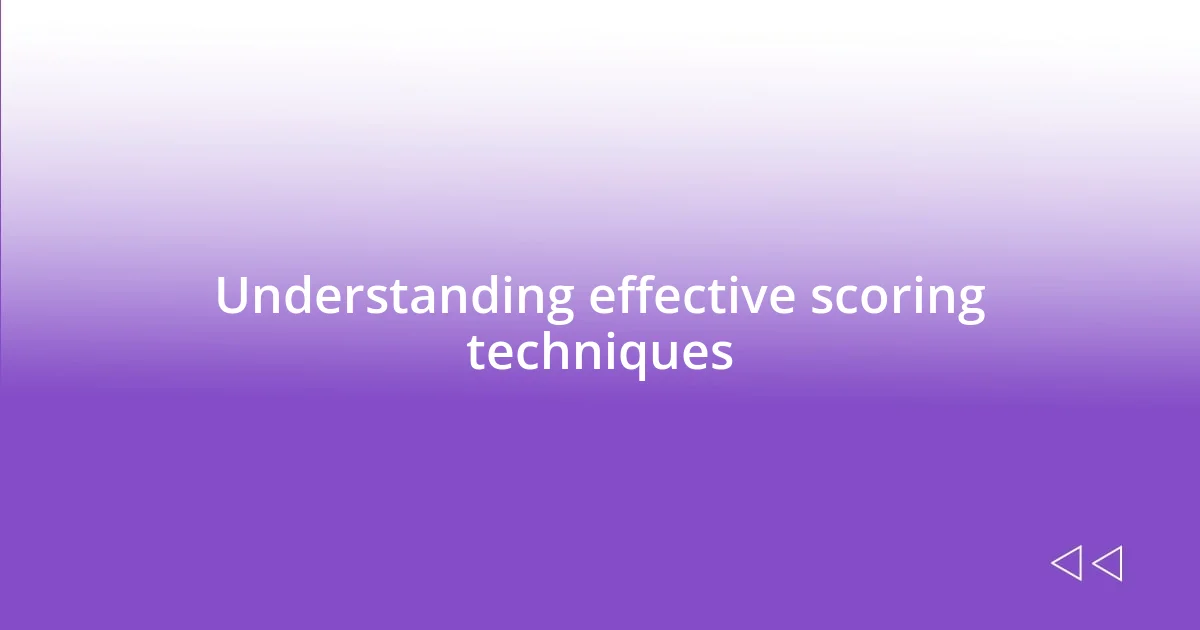 Understanding effective scoring techniques