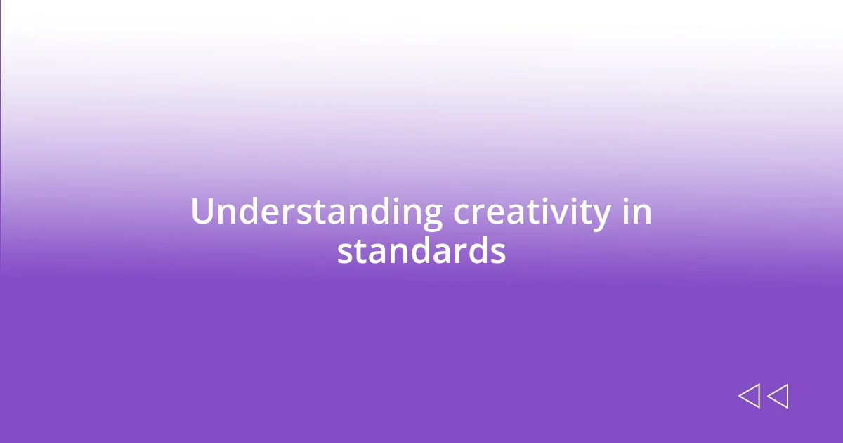 Understanding creativity in standards