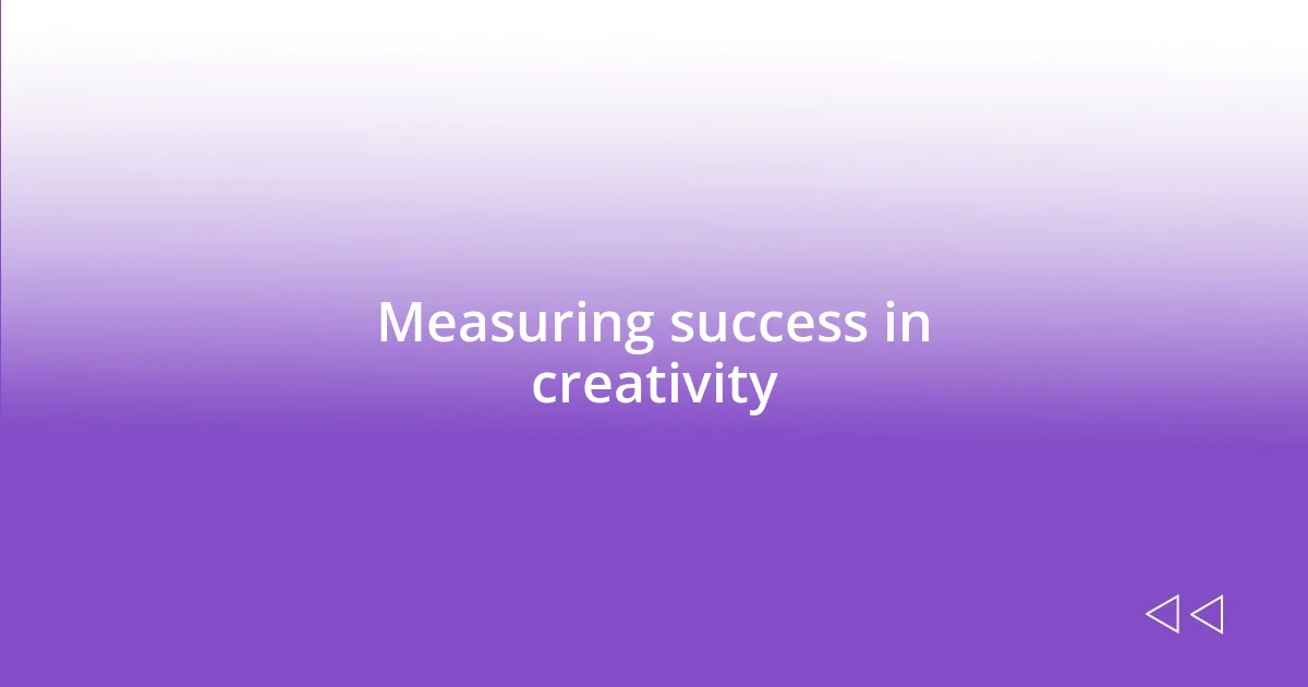 Measuring success in creativity