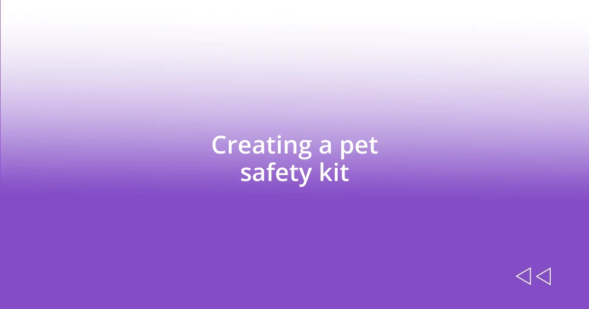 Creating a pet safety kit