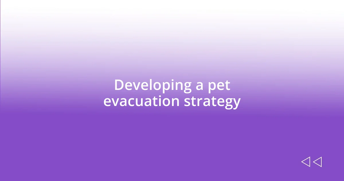 Developing a pet evacuation strategy