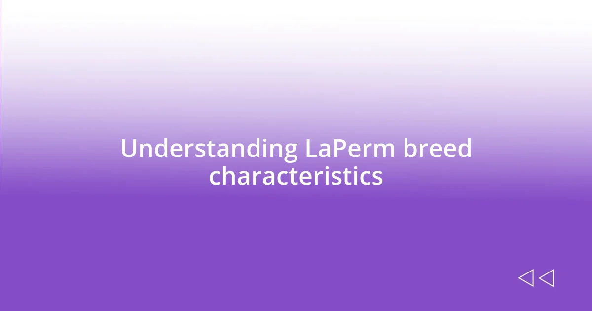 Understanding LaPerm breed characteristics