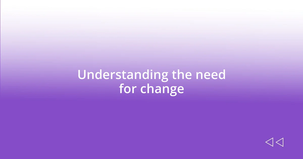 Understanding the need for change