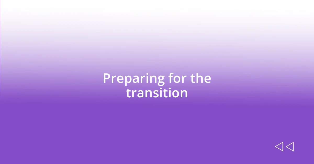 Preparing for the transition