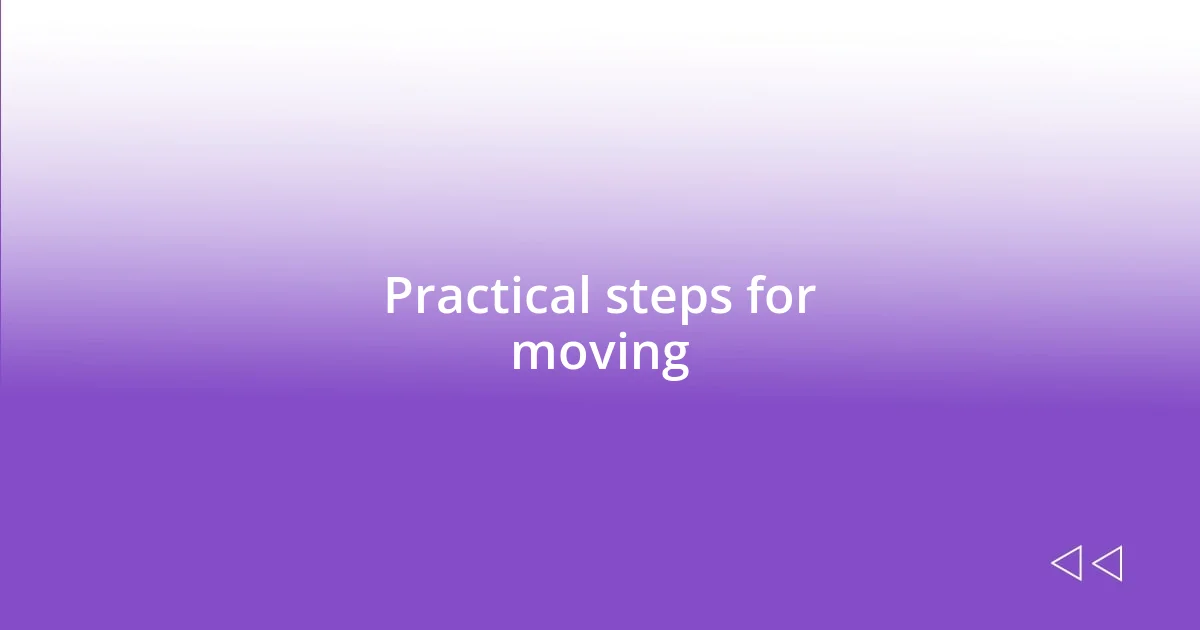 Practical steps for moving