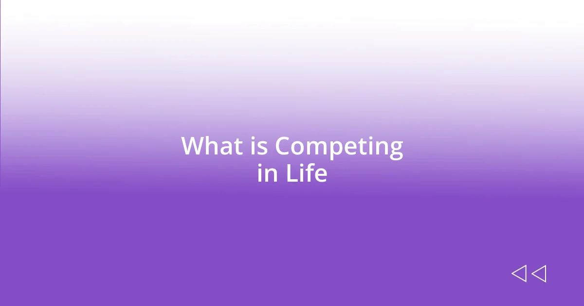 What is Competing in Life