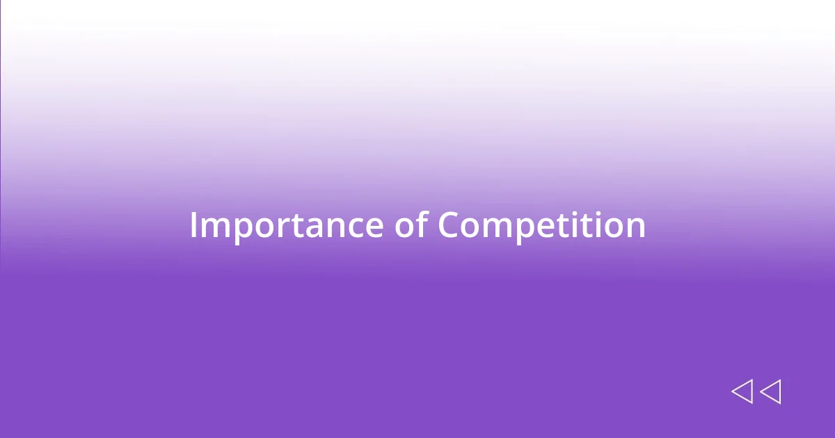 Importance of Competition