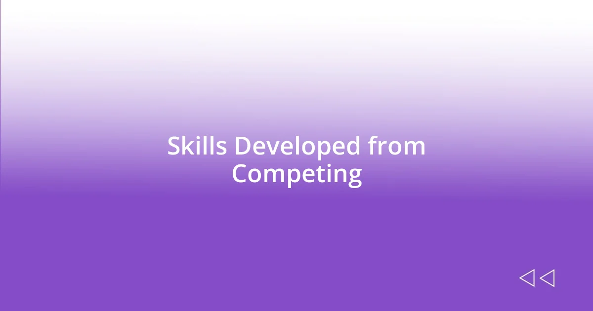 Skills Developed from Competing