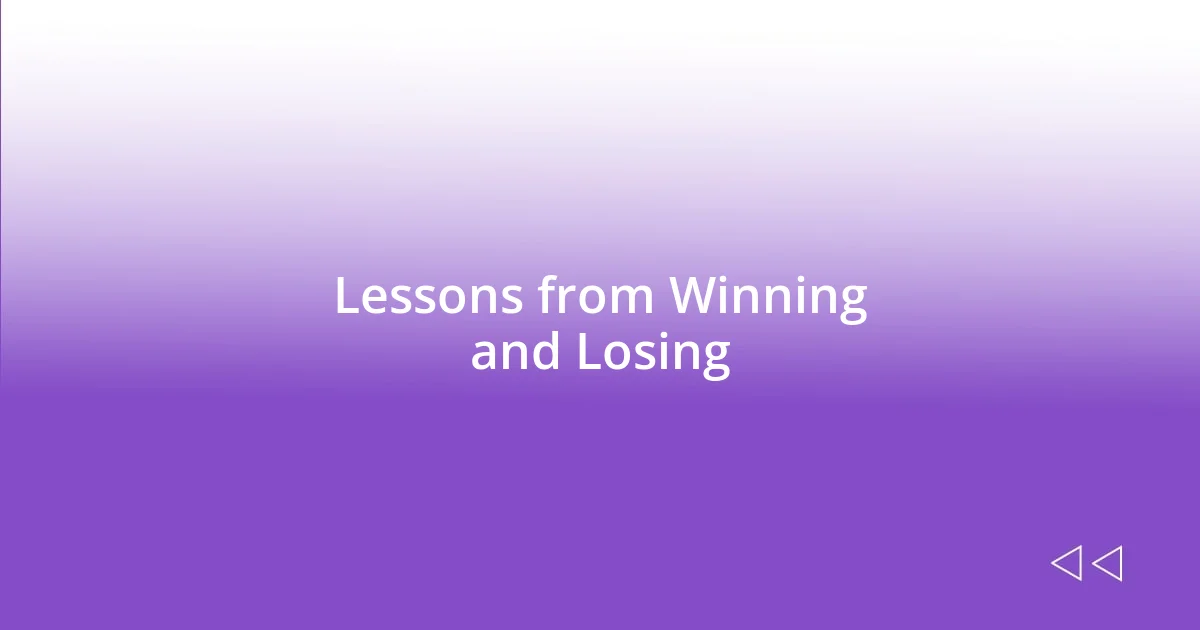 Lessons from Winning and Losing