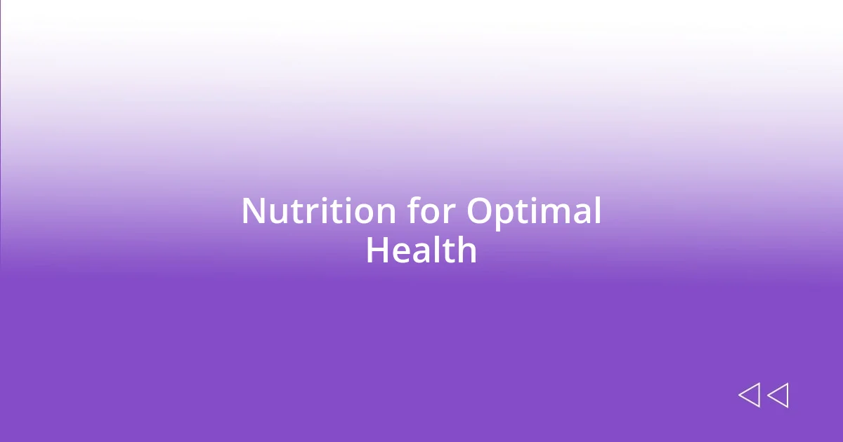 Nutrition for Optimal Health