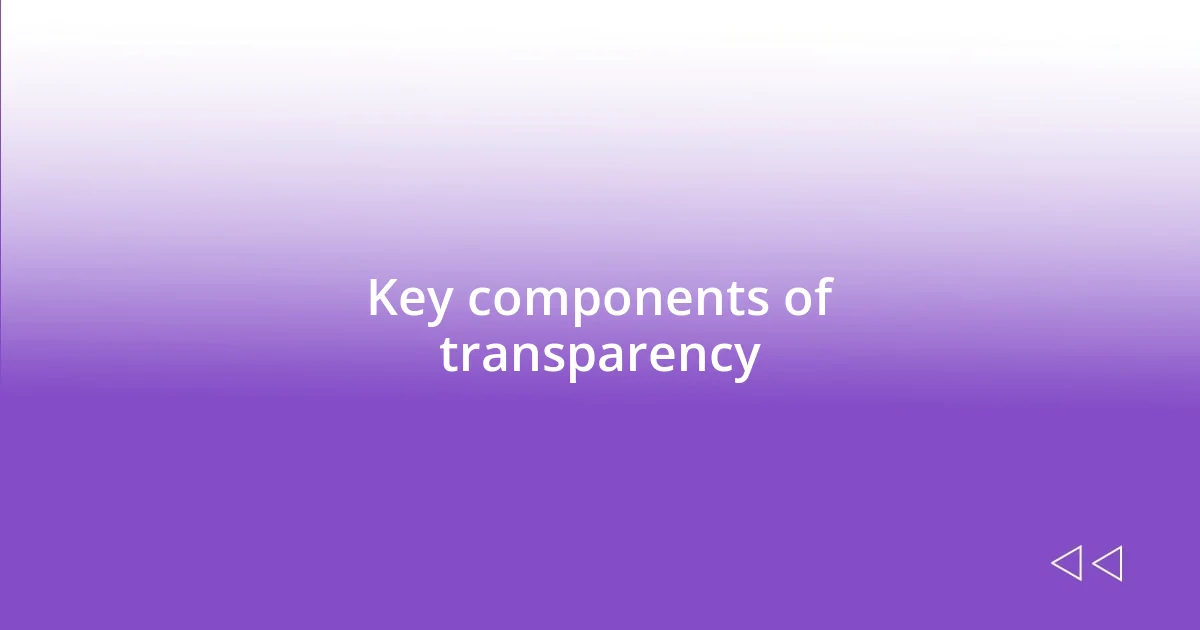 Key components of transparency