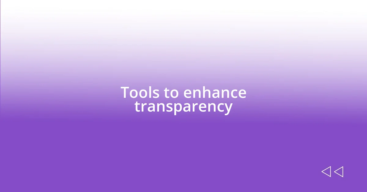 Tools to enhance transparency