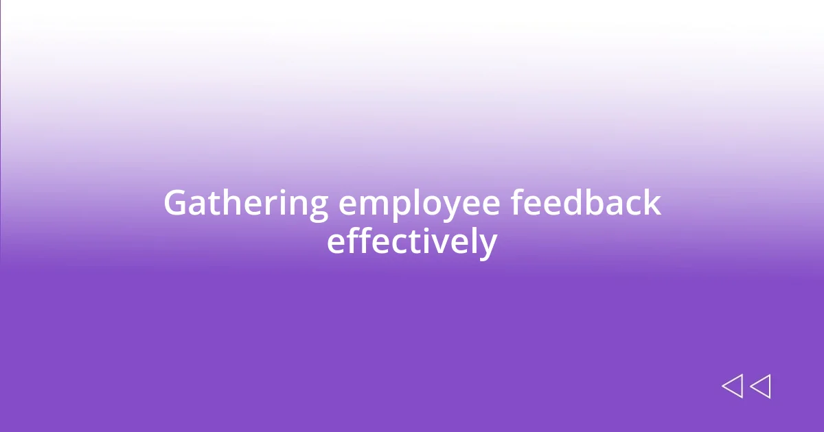 Gathering employee feedback effectively