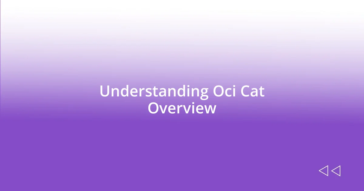 Understanding Oci Cat Overview