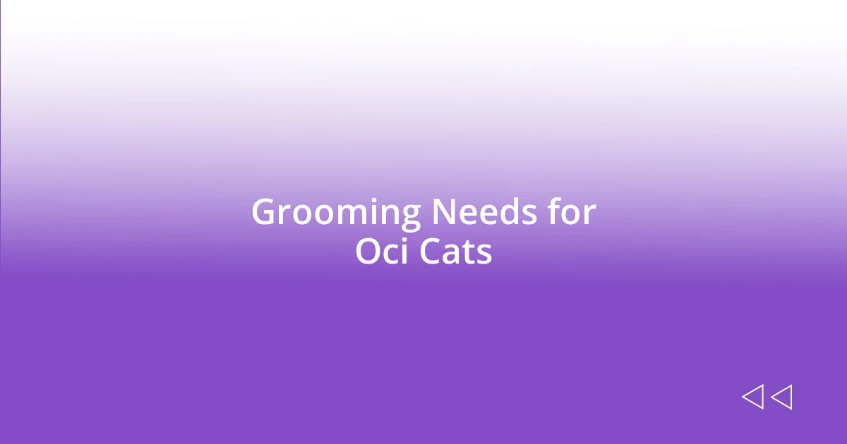 Grooming Needs for Oci Cats