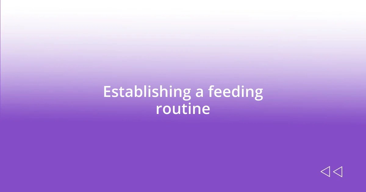 Establishing a feeding routine