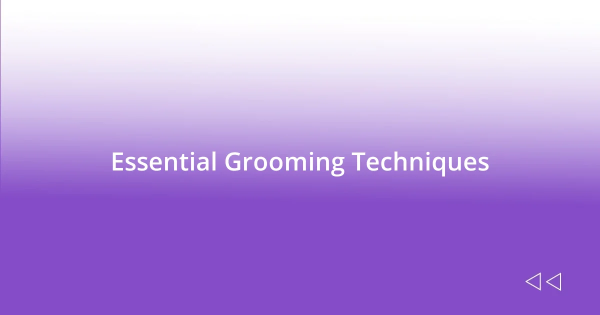 Essential Grooming Techniques