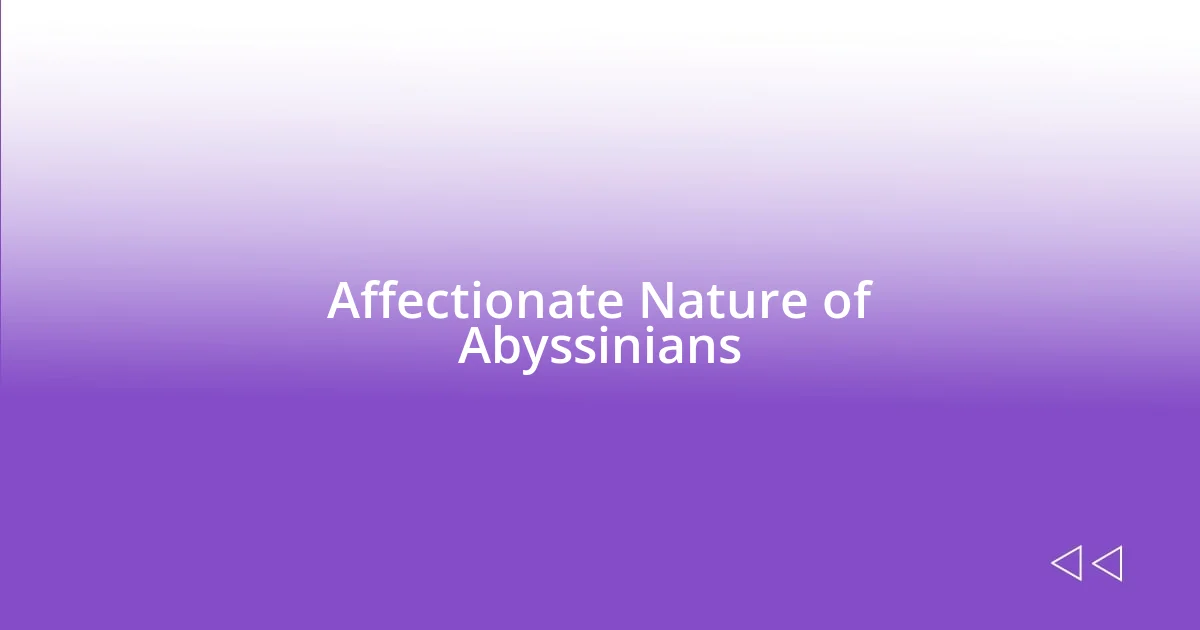 Affectionate Nature of Abyssinians