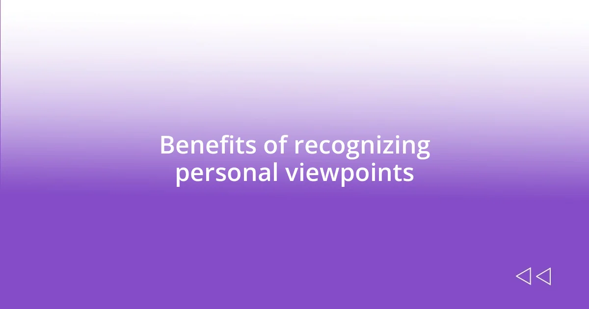 Benefits of recognizing personal viewpoints