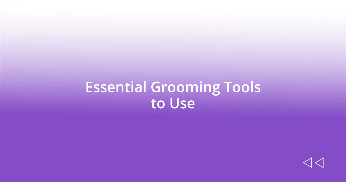 Essential Grooming Tools to Use