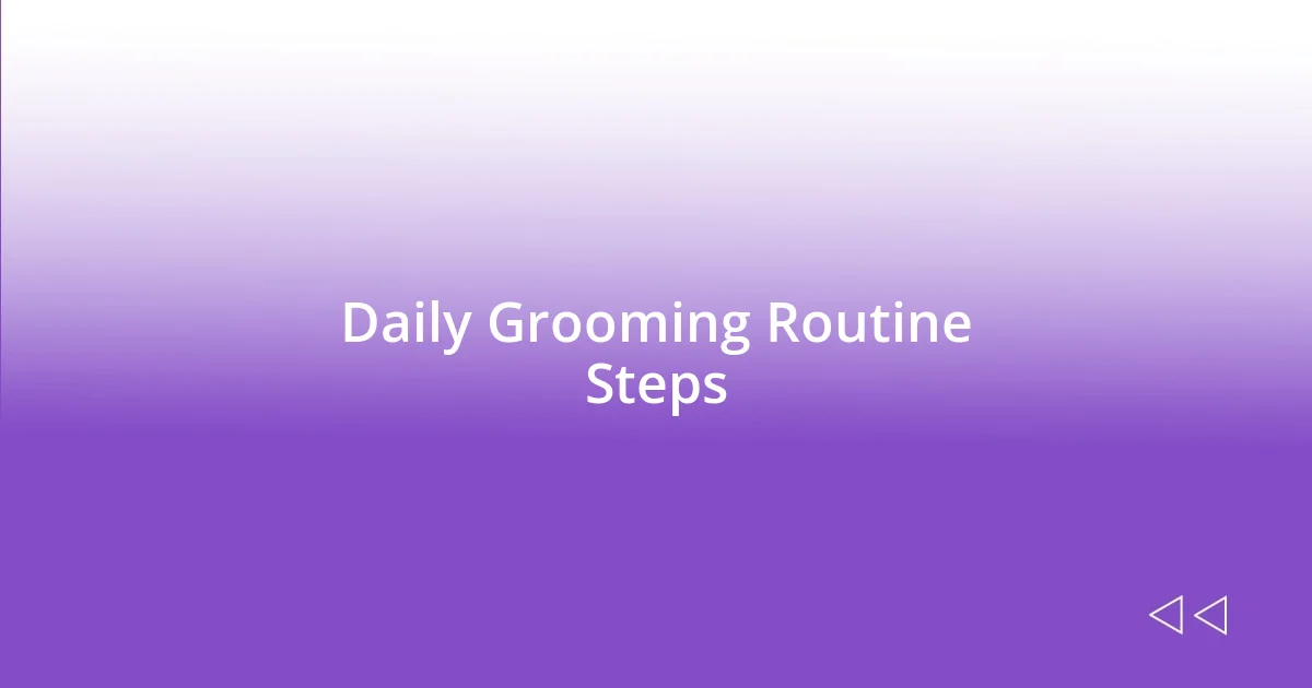 Daily Grooming Routine Steps