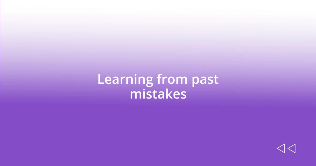 Learning from past mistakes