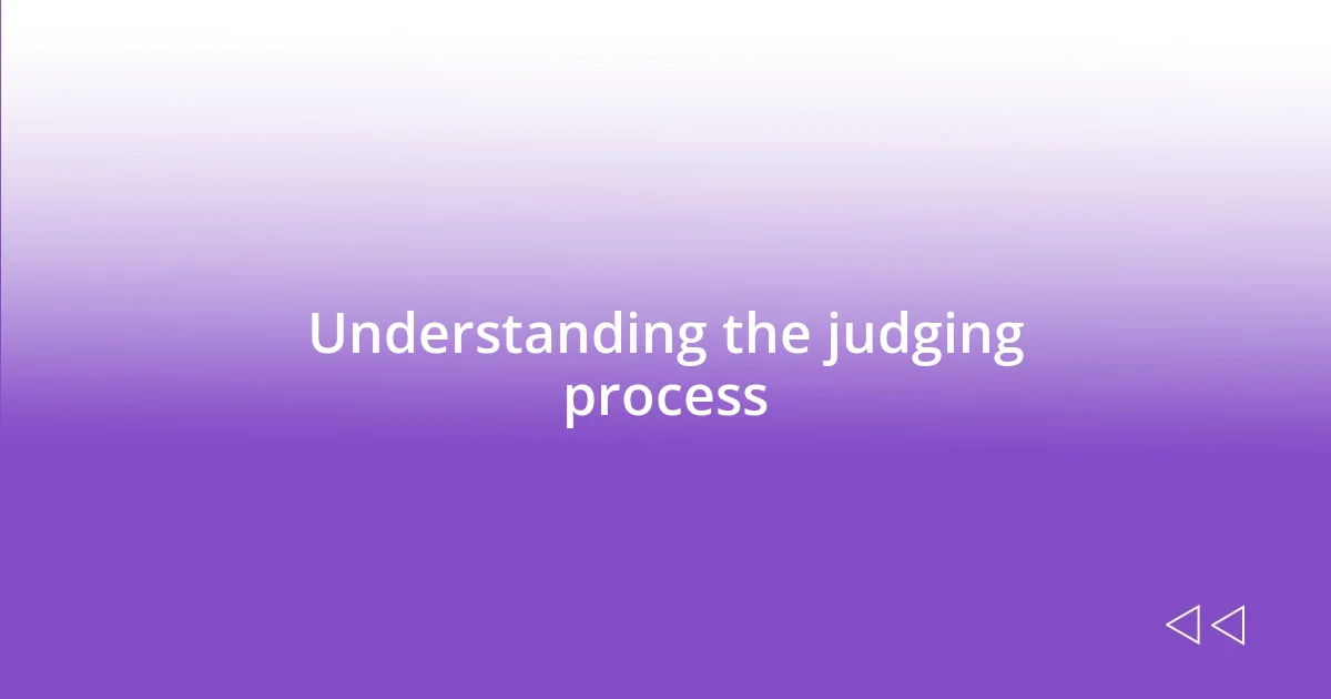 Understanding the judging process