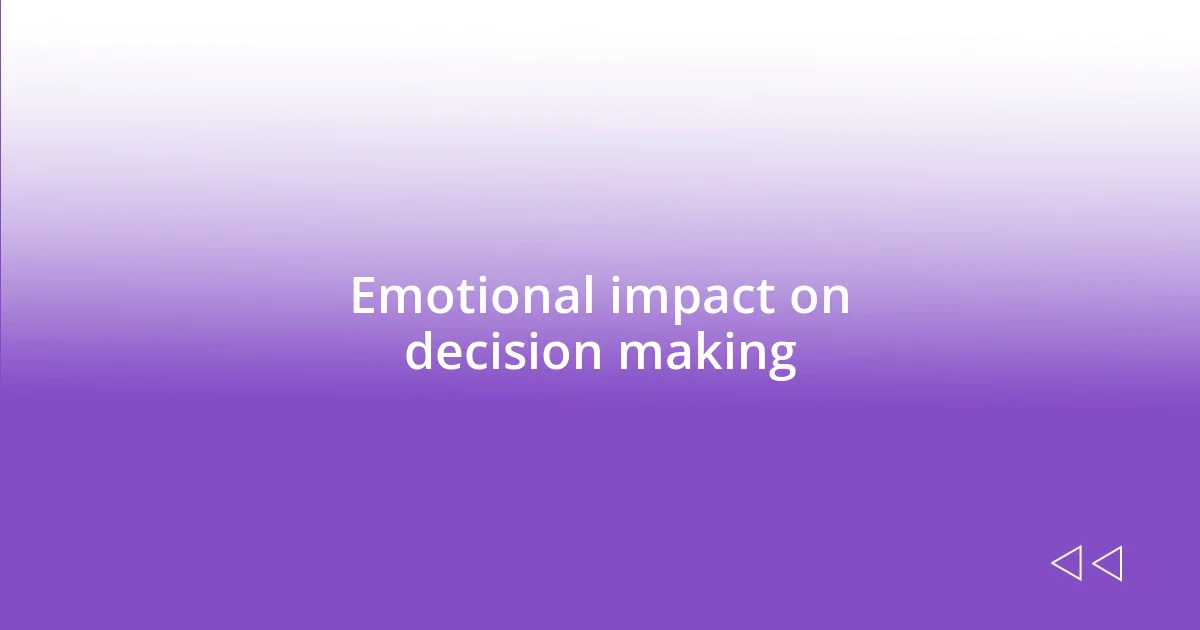 Emotional impact on decision making