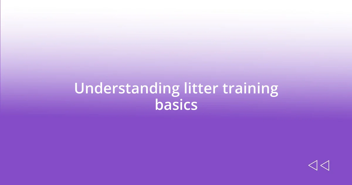 Understanding litter training basics